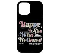 Happy Is She Who Believed Luke 1:45 Christian Faith Religion Case for iPhone 12 Pro Max