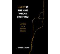 Happy Is the One Who Is Nothing : Letters to a Young Friend
