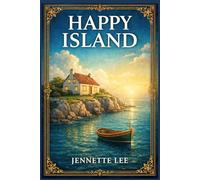 Happy Island: A warmhearted harbor tale of domestic upheaval, practical wisdom, romance, and everyday comedy among local people shaped by weather and affection