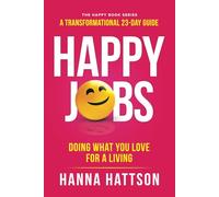 Happy Jobs: Doing what you love for a living (The Happy Book Series)