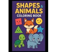 Happy Kids & Colorful Smiles: Fun Shapes & Animals Coloring Book for Kids Ages Below 3: A Delightful Journey of Coloring with Smiling Faces, Fun Colors & School Adventures - Perfect for Early Learners