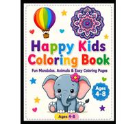 Happy Kids Coloring Book: Fun Mandalas, Animals & Easy Coloring Pages for Ages 4-8