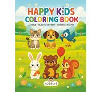 Happy Kids Coloring Book: Simple Cute Animals, Objects, Letters, Numbers, and Shapes for Toddlers and Preschool Kids Ages 2-5
