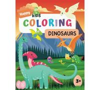 Happy Kids Coloring: -Let´s color Dinosaurs! Coloring Book for Kids From 3 Years old. Learn How To Draw Dinosaurs By Yoursel