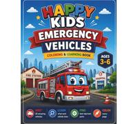 Happy Kids Emergency Vehicles: Coloring & Learning Book for Kids Ages 3-6: 20 Amazing Emergency Vehicles, Find-the-Parts Activities, Fun Facts, and ... for loved ones (Happy Kids Discovery Series)