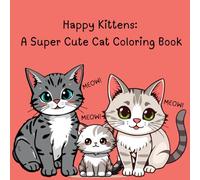 Happy Kittens: A Super Cute Cat Coloring Book