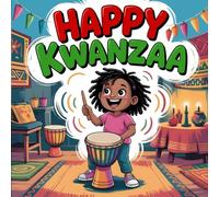 Happy Kwanzaa book for kids: About African American Traditions and Family Unity and Principles of Kwanzaa