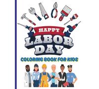 Happy Labor Day Coloring Book For Kids: Celebrating Hard Work with Fun Coloring Pages