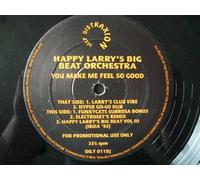 HAPPY LARRYS BIG BEAT ORC You Make Me Feel So Good 12"