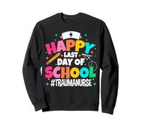 Happy Last Day of School Future Trauma Nurse Graduation Day Sweatshirt