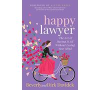 Happy Lawyer: The Art of Having It All Without Losing Your Mind