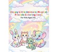 Happy Little Animals: Magical Friends Coloring Book: Fun & Easy Coloring Pages for Kids Ages 3-8 (Happy Little Coloring Adventures)