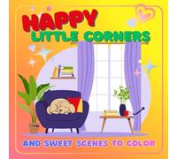 Happy Little Corners: Cute Cozy Scenes for Toddlers to Color - Easy and Adorable Designs for Early Learning