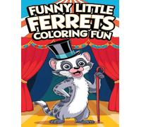 Happy Little Ferrets Coloring Fun: Cute Ferret Coloring Book