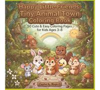 Happy Little Friends: Tiny Animal Town Coloring Book: 50 Cute & Easy Coloring Pages for Kids Ages 3-8