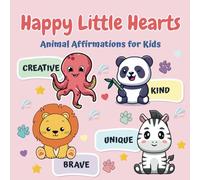 Happy Little Hearts: Animal Affirmations for Kids