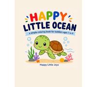 Happy Little Ocean: A Simple Coloring Book for Toddlers Ages 1 to 4