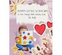 Happy Little Scissors: Cutting Skills Activity Book for Kids Ages 3-5: Fun and Easy Scissor Practice for Preschoolers | Cut, Paste, Trace and Learn | ... Kids (Activity Books (Mixed Learning))