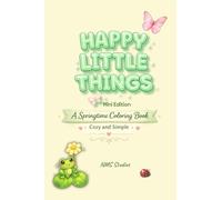 Happy Little Things: Mini Edition: A Cozy, Simple Spring Coloring Book (Pocket-Sized Coloring Books)