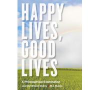 Happy Lives, Good Lives : A Philosophical Examination