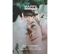 Happy Magazine Cancer Journal: A positive planner to help you thrive during cancer treatment