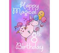 Happy Magical 8th Birthday: Unicorn Journal Draw & Write for a 8 year olds Birthday, Blank lined pages decorated with Unicorns & more. Drawing pages with affirmations.