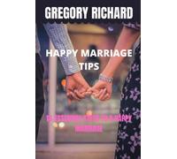 HAPPY MARRIAGE TIPS: 13- ESSENTIAL STEPS TO A HAPPY MARRIAGE