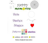 Happy Memories: Dots Dashes Shapes Patterns Stories