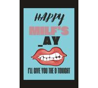 Happy MILF's _ay: I'll Give You The D Tonight: Happy Mother's Day Card | Personalized Notebook for Her from Husband | Funny and Naughty Alternative for Sexy Mom | 120 Pages | B&W | 6x9in