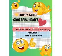Happy Mind, Grateful Heart: A Guided Gratitude Journal to Cultivate Joy, Kindness, and Self-Love