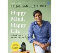 Happy Mind, Happy Life : 10 Simple Ways to Feel Great Every Day