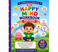 Happy Mind Workbook for Kids Activities: 40 Fun Activities to Build Positive Thinking, Confidence, Emotional Resilience, and Healthy Mindsets (CruiseKids Activity Collection)