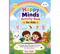 Happy Minds Activity Book for Kids: Fun Puzzles, Mazes, Word Search, Coloring & Mindful Activities to Build Confidence, Focus and Creativity for Ages 4-10
