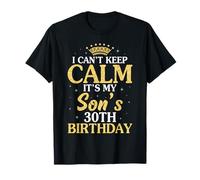 Happy Mom Dad I Can't Keep Calm It's My Son's 30th Birthday T-Shirt