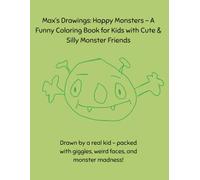 Happy Monsters - A Funny Coloring Book for Kids with Cute & Silly Monster Friends, Max's Drawings: Simple & Fun Monster Friends - Perfect for Toddlers and Preschoolers