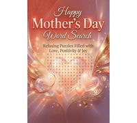 Happy Mother's Day Large Print Word Search For Adults:: 55 Large Print Puzzles, Heartwarming Mother’s Day Themed Word Find Puzzle Book For Seniors, Teens & Adults, With Solutions