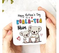 Happy Mothers Day Mum Coaster - Koala-Tea Mummy Funny Gift For Mother, Birthday Gift, Gift for mum, bestie quote