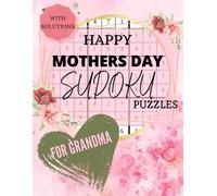 Happy Mothers Day Sudoku Puzzles for Grandma: Large Print Sudoku Puzzle Book. The Perfect Gift for Grandmothers! 200 Challenging and Entertaining Sudoku Puzzles for Adults with Solutions!