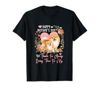 Happy Mother's Day Thanks Always Being Cute Pomeranians T-Shirt