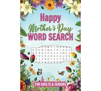 Happy Mothers Day Word Search for Adults and Seniors: 75 Large Print Puzzles Relaxation and Positivity for Best Moms Ever