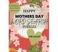 Happy Mothers Day Words Search Puzzle Book: Large Print Word Search for Adults. Perfect Gift for Mom. 50 Challenging, Fun & Entertaining Word Search Puzzles with Solutions!