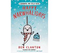 Happy Narwhalidays: (Narwhal and Jelly Book 5)