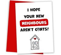 Happy New Home Card Funny and Rude - Hope New Neighbours Aren't C*nts! - House Warming or Moving In House Card