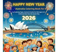 Happy New Year 2026 Australia Coloring Book for Kids: Fun Coloring Pages, Games & Puzzles for Kids Ages 4-8 | Suitable for kids 3-10 | Celebrate New Year the Aussie Way