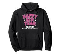 Happy New Year 2026 Please Be Nicer Than Finals For Students Pullover Hoodie