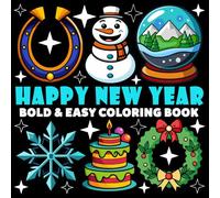 Happy New Year Coloring Book | Bold and Easy Coloring Book: 70 Pages - 8.5" x 8.5" - For Holidays Lovers (Bold & Easy Coloring Book Series)