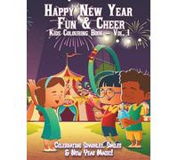 Happy New Year Fun & Cheer Kids Colouring Book - Vol. 1: Celebrating Sparkles, Smiles & New Year Magic! (Adventures in Colourland Colouring Books)