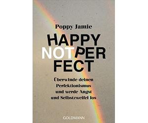Happy not Perfect: Uberwinde deinen Perfektioni, Jamie, Tschope.
