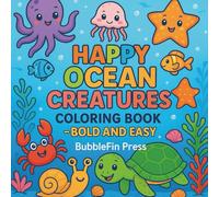 Happy Ocean Creatures Coloring Book Bold and Easy: Relaxing and Bold Ocean Animal Designs for Kids & Adults - Fun, Easy, and Stress-relieving Coloring Adventure