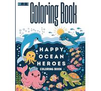 Happy Ocean Heroes Coloring Book: Sea Creatures to Color and Laugh With for Kids Ages 4-8